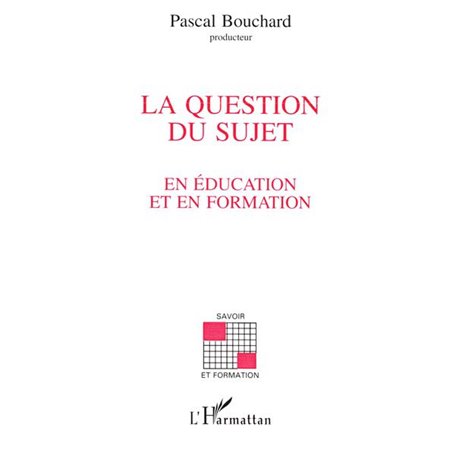 La question du sujet en éducation et en formation