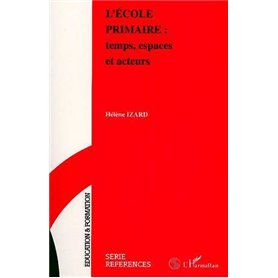 L'école primaire : temps, espaces et acteurs