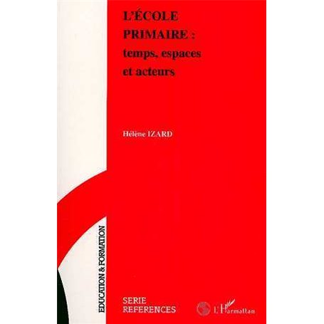 L'école primaire : temps, espaces et acteurs