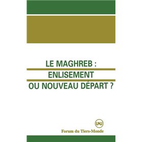 Le Maghreb : enlisement ou nouveau départ ?