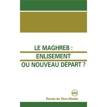 Le Maghreb : enlisement ou nouveau départ ?