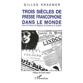 Trois siècles de presse francophone dans le monde