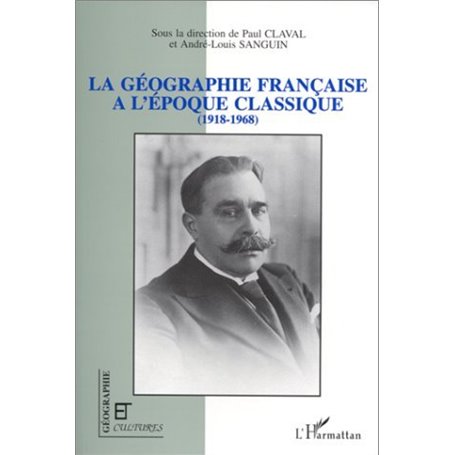 La géographie française à l'époque classique (1918-1968)