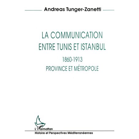 La communication entre Tunis et Istanbul 1860-1913