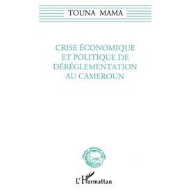 Crise économique et politique de dérèglementation au Cameroun