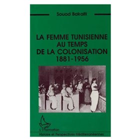 Le femme tunisienne au temps de la colonisation 1881-1956