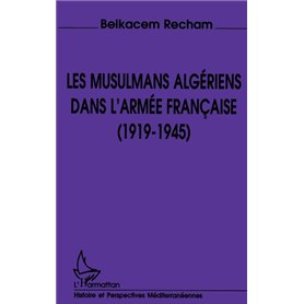Les musulmans algériens dans l'armée française (1919-1945)