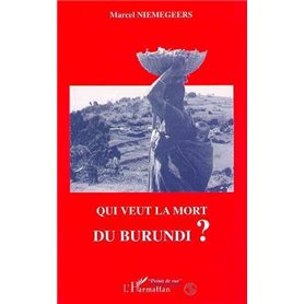 Qui veut la mort du Burundi?