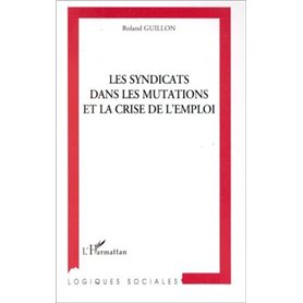 LES SYNDICATS DANS LES MUTATIONS ET LA CRISE DE L'EMPLOI