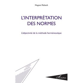 L'interprétation des normes : l'objectivité de la méthode