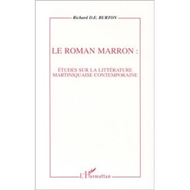 Le roman marron: études sur la littérature martiniquaise contemporaine