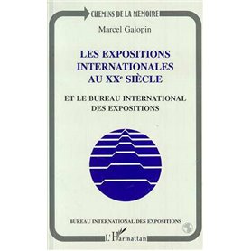 Les expositions internationales au XXè siècle et le bureau international des expositions