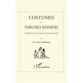 Costumes et parures khmers d'après les devatà dAngkor-Vat