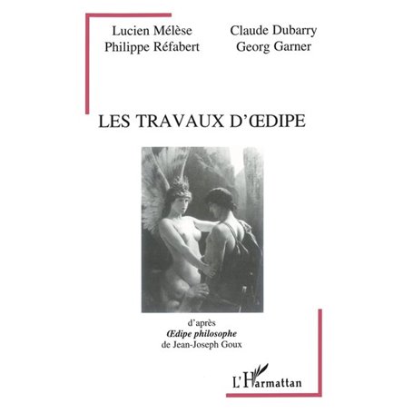 Les travaux d'Oedipe, d'après "Oedipe philosophe" de Jean-Joseph Goux