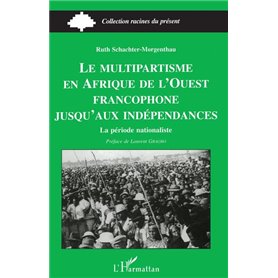 Le Multipartisme en Afrique de l'ouest Francophone: Jusqu'aux Indépendances