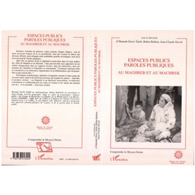 Espaces publics paroles publiques au Maghreb et au Machrek