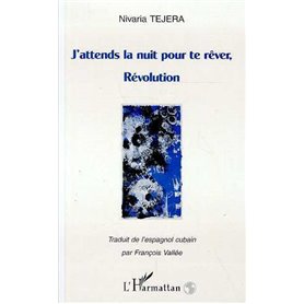 J'attends la nuit pour te rêver, révolution