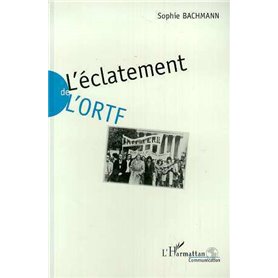 L'éclatement de l'ORTF