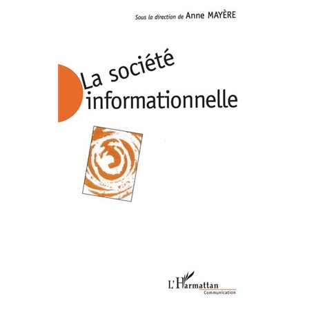 LA SOCIETE INFORMATIONNELLE : ENJEUX SOCIAUX ET APPROCHES ECONOMIQUES