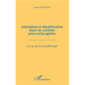 Aliénation et désaliénation dans les sociétés post-esclavagistes