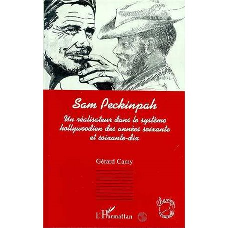 SAM PECKINPAH, UN REALISATEUR DANS LE SYSTEME HOLLYWOODIEN DES ANNEES SOIXANTE ET SOIXANTE-DIX