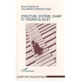 STRUCTURE, SYSTÈME, CHAMP ET THÉORIE DU SUJET