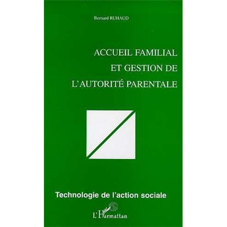 ACCUEIL FAMILIAL ET GESTION DE L'AUTORITÉ PARENTALE