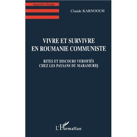 Vivre et Survivre en Roumanie Communiste