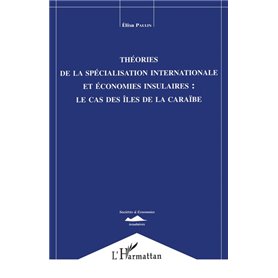 Théorie de la Spécialisation Internationale et Economies Insulaires : le Cas des Iles de la Caraïbe