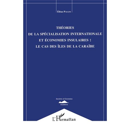 Théorie de la Spécialisation Internationale et Economies Insulaires : le Cas des Iles de la Caraïbe