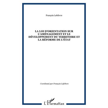 La Loi d'orientation sur l'aménagement et le Développement du Territoire et la Réforme de l'état