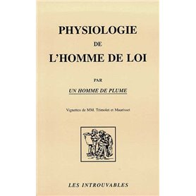 PHYSIOLOGIE DE L'HOMME DE LOI PAR UN HOMME DE PLUME
