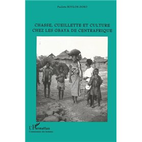 Chasse, Cueillette et Culture Chez les Gbaya de Centrafrique