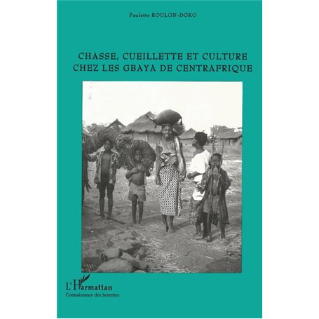 Chasse, Cueillette et Culture Chez les Gbaya de Centrafrique