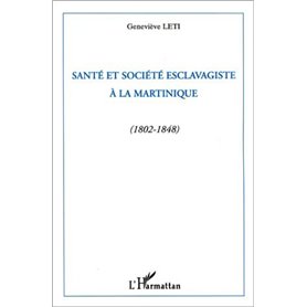 Santé et société esclavagiste à la Martinique (1802-1848)