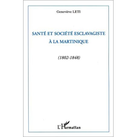 Santé et société esclavagiste à la Martinique (1802-1848)