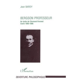 Bergson Professeur - au Lycée de Clermont-Ferrand (1885-1886)