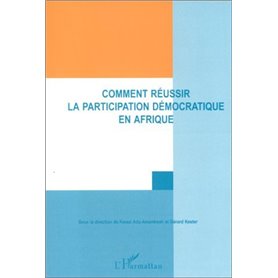 COMMENT RÉUSSIR UNE PARTICIPATION DÉMOCRATIQUE EN AFRIQUE