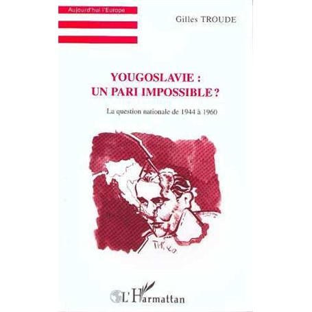 Yougoslavie : un pari impossible ?