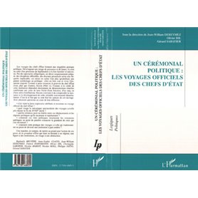 Un Cérémonial Politique : les Voyages Officiels des Chefs d'état