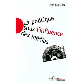 La Politique sous l'influence des Médias