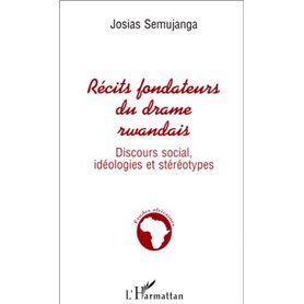 Récits Fondateurs du Drame Rwandais