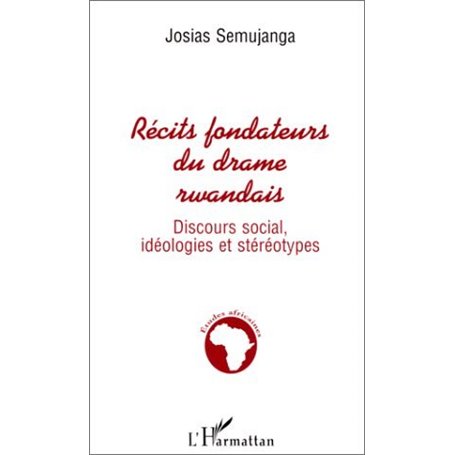 Récits Fondateurs du Drame Rwandais