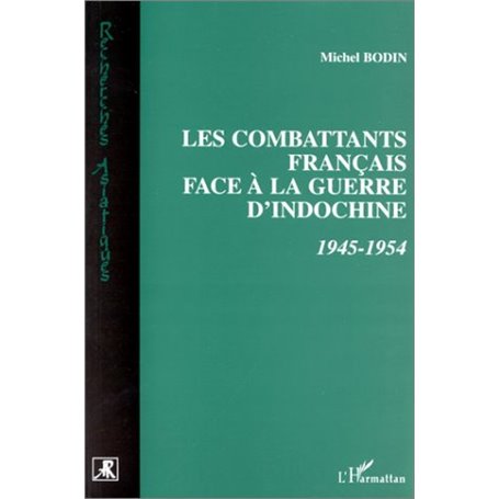 Combattants Français face à la Guerre d'indochine 1945-1954