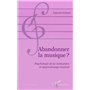 Abandonner la musique ?