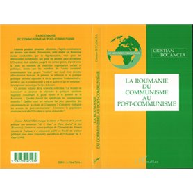 LA ROUMANIE DU COMMUNISME AU POST-COMMUNISME