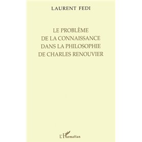 LE PROBLÈME DE LA CONNAISSANCE DANS LA PHILOSOPHIE DE CHARLES RENOUVIER