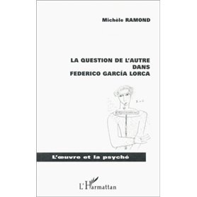 LA QUESTION DE L'AUTRE DANS FEDERICO GARCIA LORCA