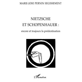 NIETZCHE ET SCHOPENHAUER : encore toujours la prédestination