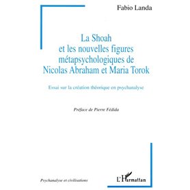 LA SHOAH ET LES NOUVELLES FIGURES METAPSYCHOLOGIQUES DE NICOLAS ABRAHAM ET MARIA TOROK